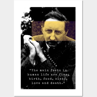 E.M. Forster portrait and quote: The main facts in human life are five: birth, food, sleep, love and death. Posters and Art